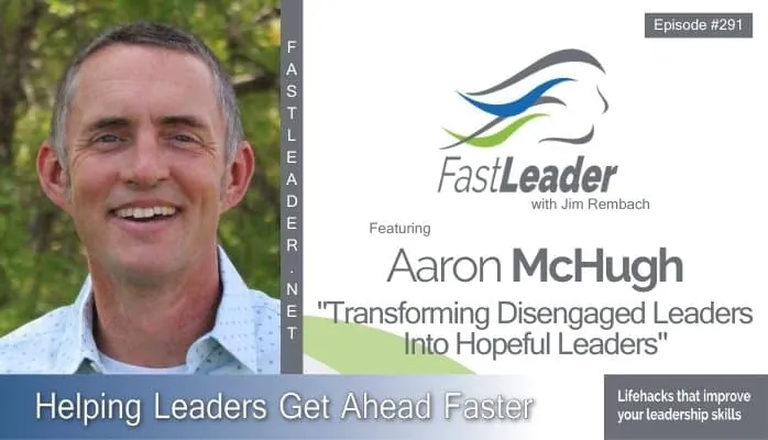 Transforming Disengaged Leaders into Hopeful Leaders | Aaron McHugh