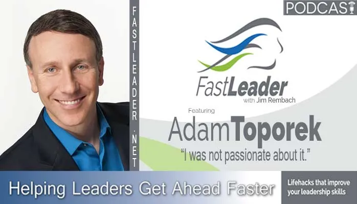 I was not passionate about it | Adam Toporek