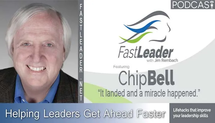 It landed and a miracle happened | Chip Bell