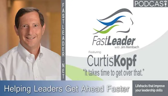 It takes time to get over that | Curtis Kopf
