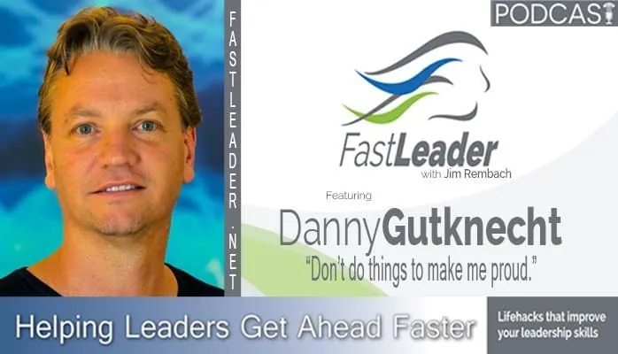 Don’t do things to make me proud | Danny Gutknecht