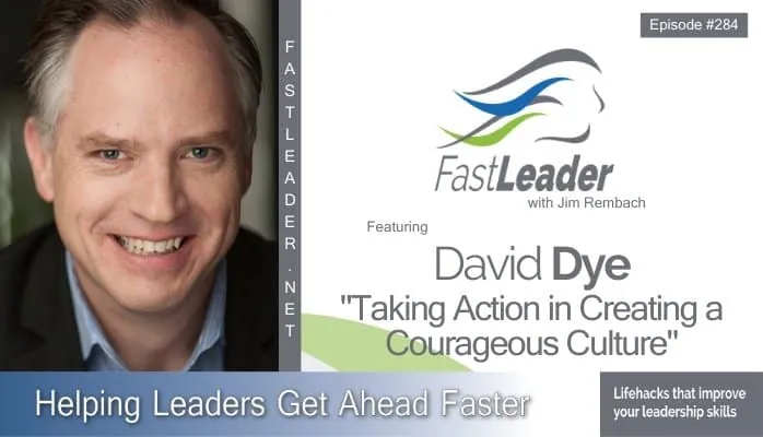 Taking Action in Creating a Courageous Culture | David Dye
