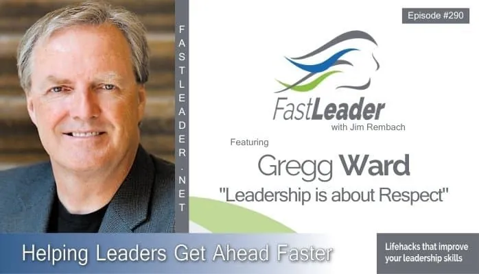 Leadership is About Respect | Gregg Ward