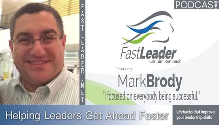 I focused on everybody being successful | Mark Brody