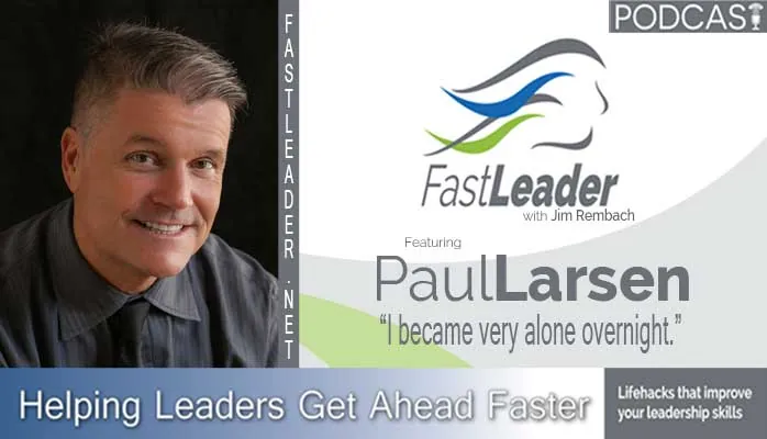 I became very alone overnight | Paul Larsen