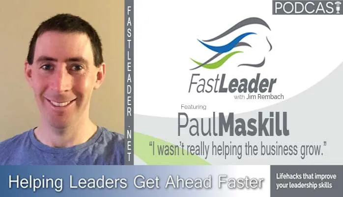I wasn’t really helping the business grow | Paul Maskill