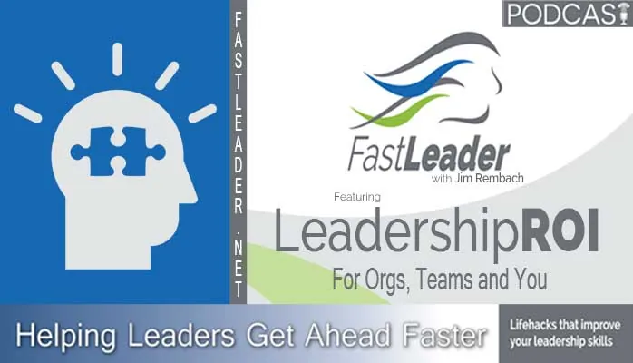 Leadership Development Return on Investment: For Organizations, Teams and You