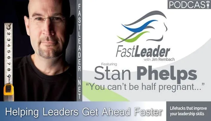 You can’t be half pregnant and succeed | Stan Phelps