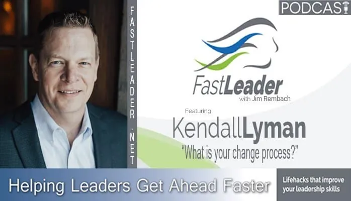 What is your change process | Kendall Lyman