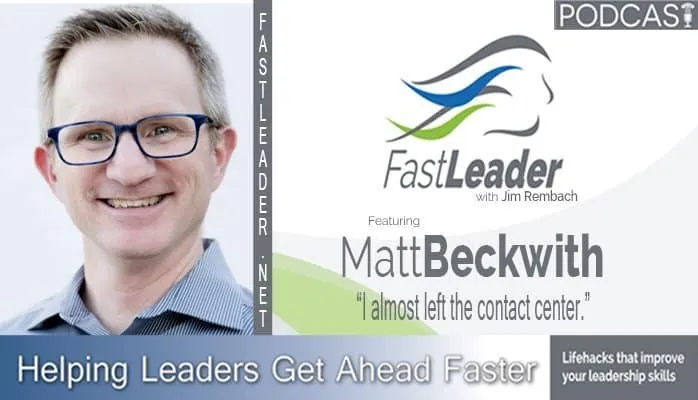 I almost left the contact center | Matt Beckwith