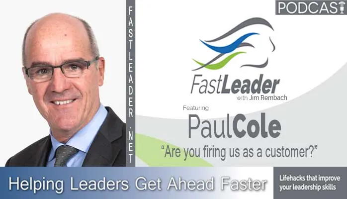 Are you firing us as a customer | Paul Cole