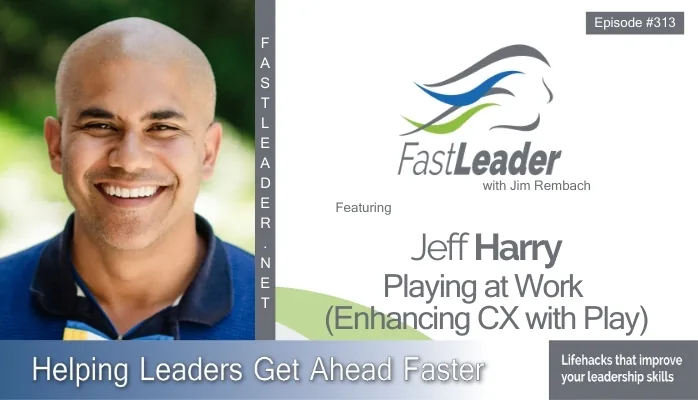 How Playing at Work Can Help Improve the Customer Experience | Jeff Harry