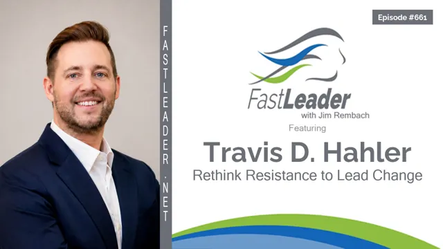 Rethink Resistance to Lead Change | Travis D. Hahler