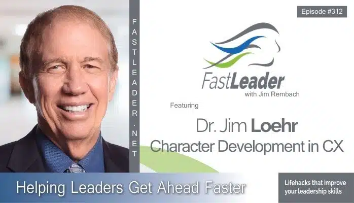 312: Jim Loehr – Character Development in CX